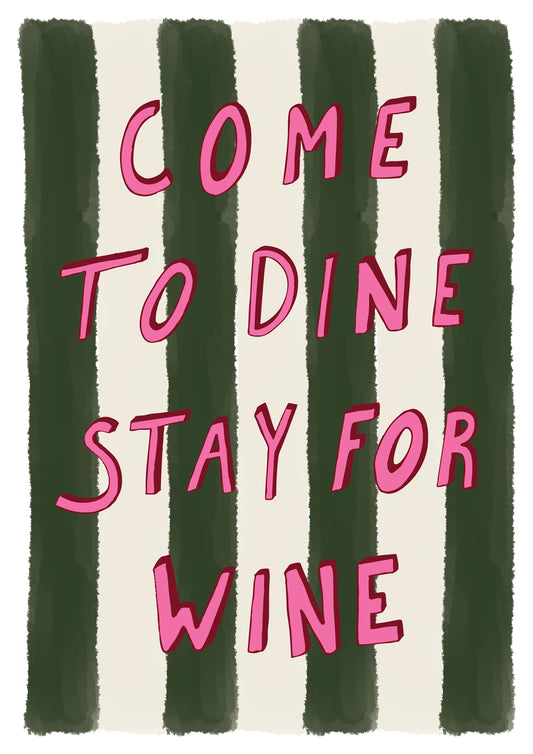 Come To Dine Stay For Wine Print