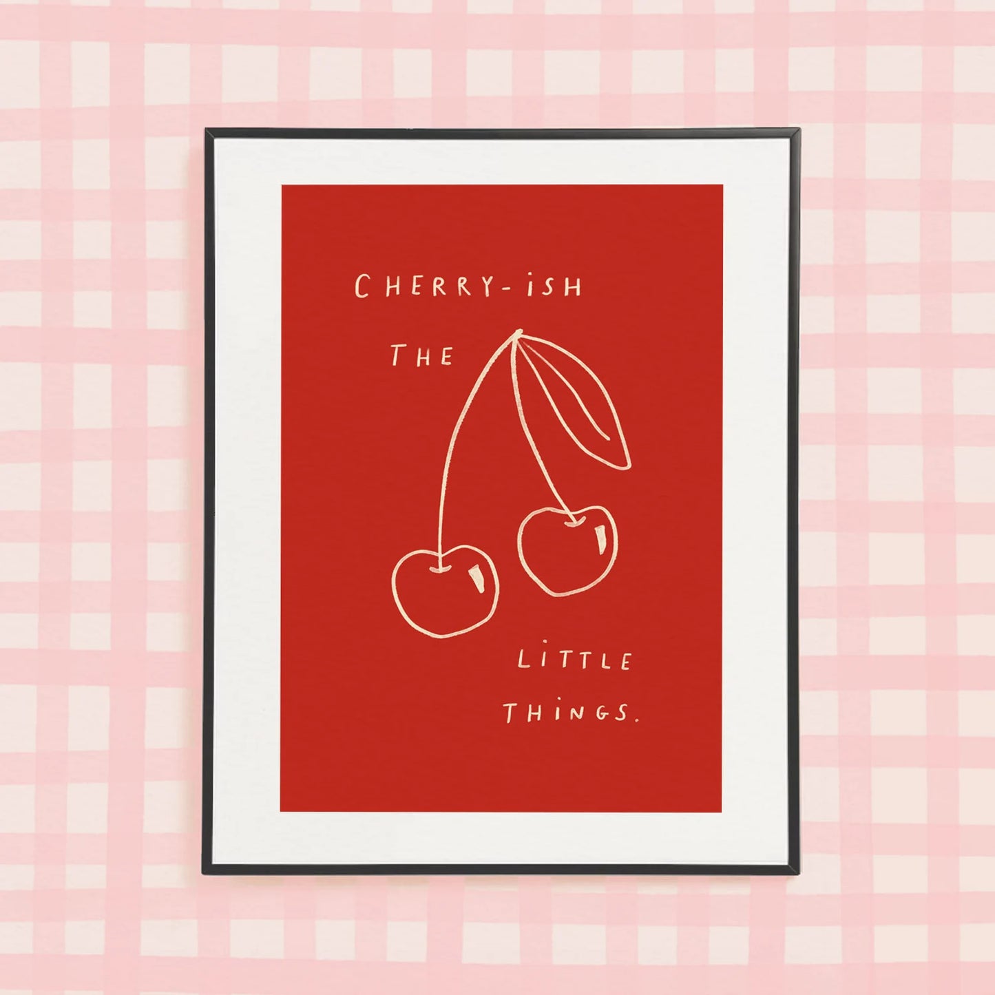 Cherry-ish The Little Things A4 Print