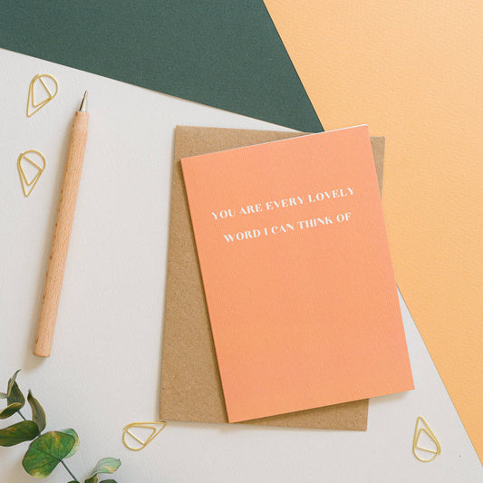 You're Every Lovely Word I Can Think Of Card