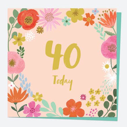 Beautiful Blooms 40th Birthday Card