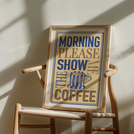 Morning Show Me The Coffee Please Print