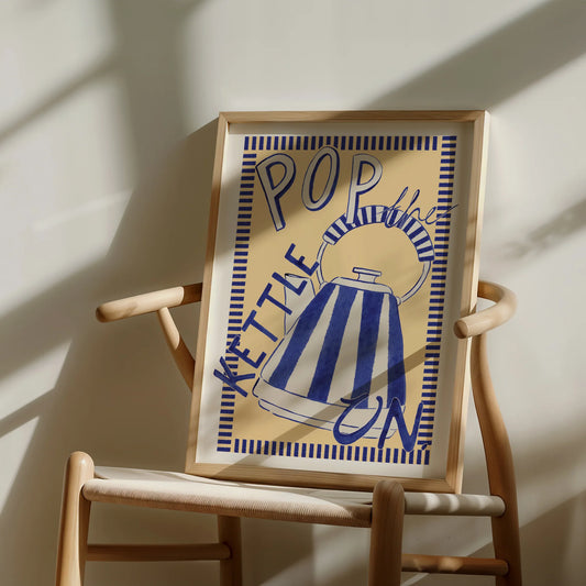Pop The Kettle On Print