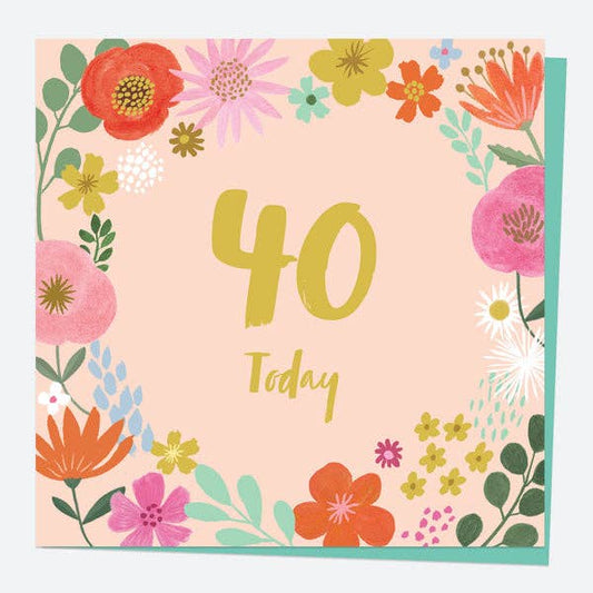 Beautiful Blooms 40th Birthday Card