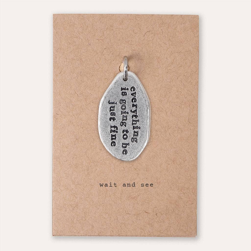 'Everything is Going to be Just Fine' Charm