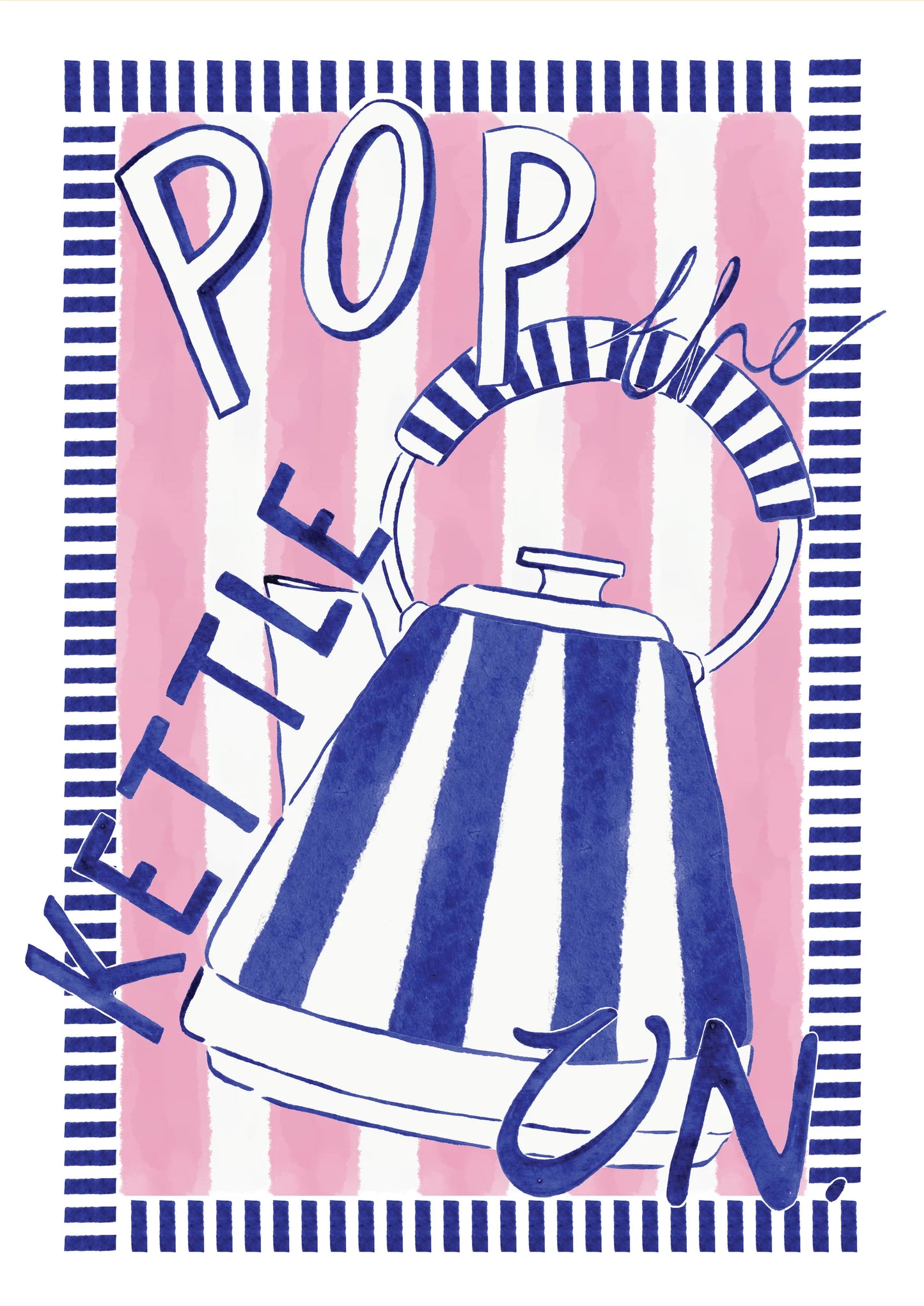 Pop The Kettle On Print